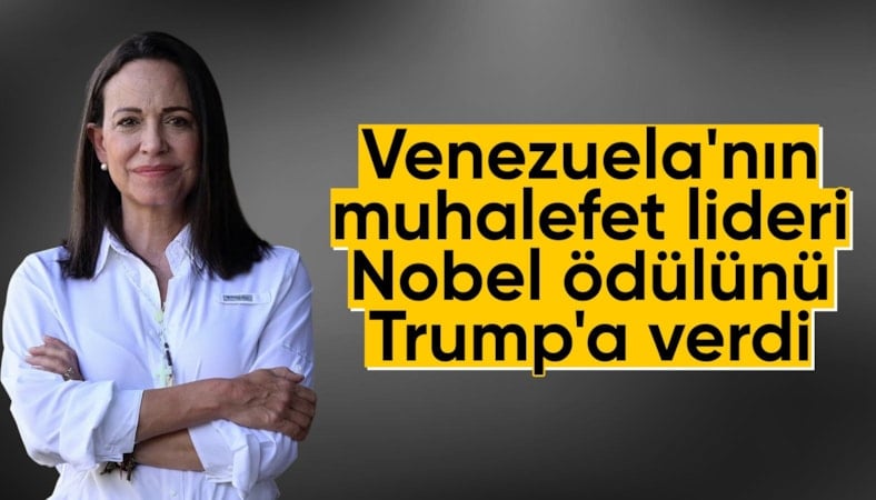 Venezuela muhalefet lideri Machado, Nobel Barış Ödülü’nü Trump'a verdi