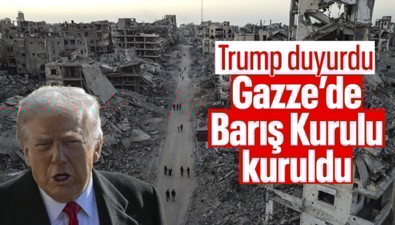ABD Başkanı Trump, Gazze'de Barış Kurulu'nun kurulduğunu açıkladı