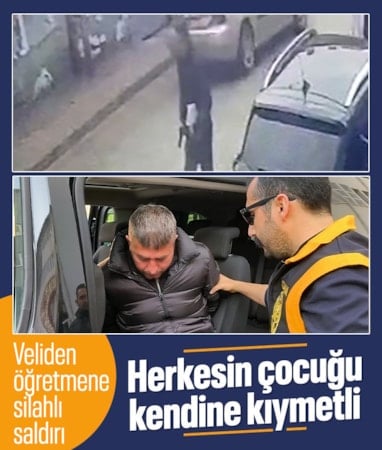 Adana'da okulda veliden öğretmene silahlı saldırı: Herkesin çocuğu kendine kıymetli