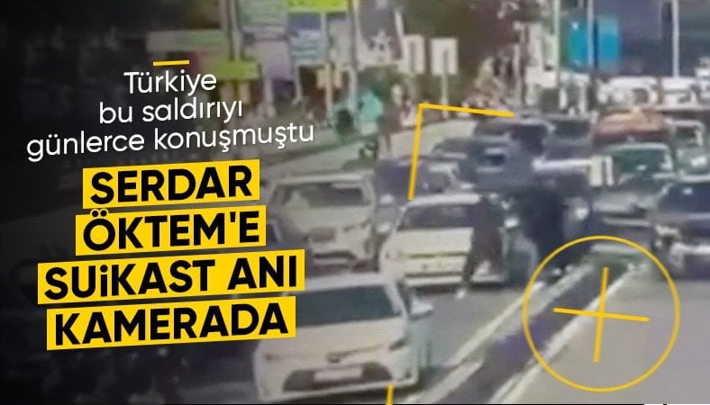 İstanbul'da Serdar Öktem'e uzun namlulu silahlarla saldırının görüntüleri ortaya çıktı