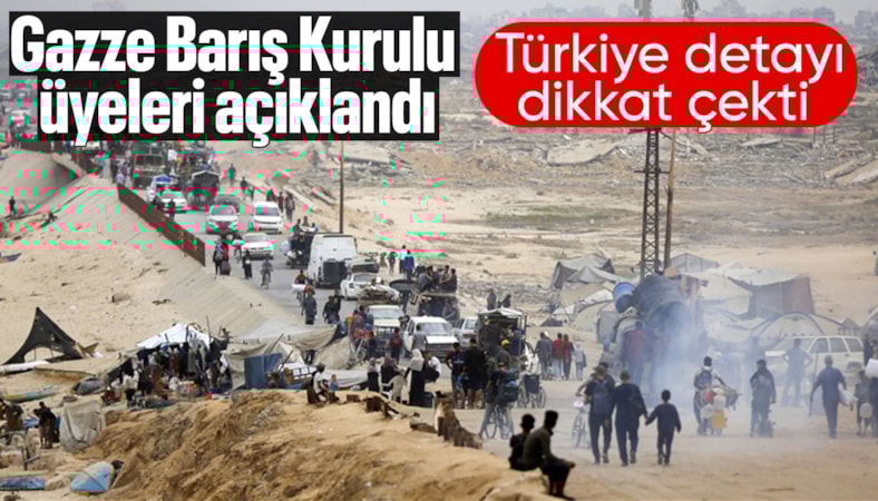 Gazze Barış Kurulu'nda yer alan isimler belli oldu