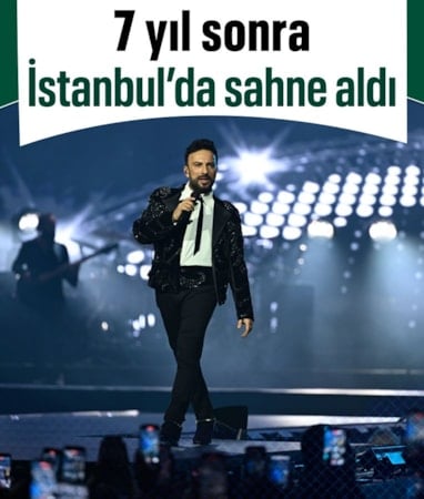 Tarkan yaklaşık 7 yıl aradan sonra İstanbul’da sahne aldı