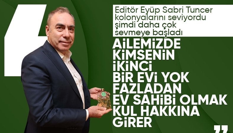 Engin Tuncer: Gayrimenkul biriktirmek kul hakkına girer