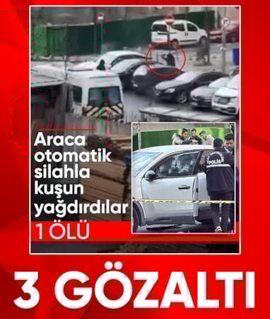 İstanbul'da araca kurşun yağdıran 3 kişi yakalandı