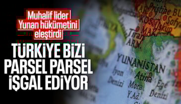 Yunan muhalif lider: Türkiye, Yunanistan'ı parsel parsel işgal ediyor