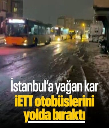 İstanbul'a yağan kar İETT otobüslerini yolda bıraktı