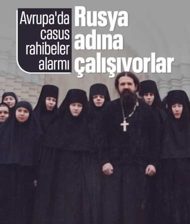 Avrupa'da 'casus rahibeler' tartışması: Rusya adına çalıştıkları ortaya çıktı