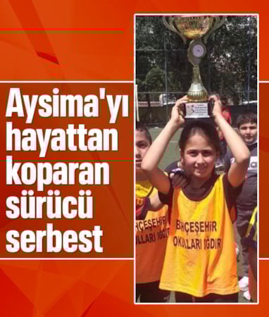 Iğdır'da Aysima’yı hayattan koparan sürücü serbest