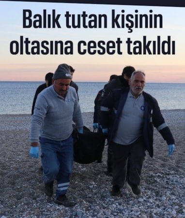 Antalya'da balık tutan bir kişinin oltasına ceset takıldı