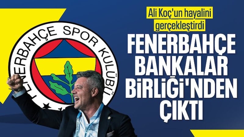Fenerbahçe, Bankalar Birliği'nden çıkıldığını açıkladı