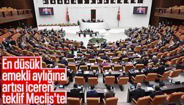 En düşük emekli aylığını artıran kanun teklifi TBMM Genel Kurulu’nda