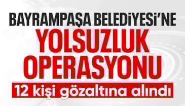 Bayrampaşa Belediyesi'ne yeni operasyon
