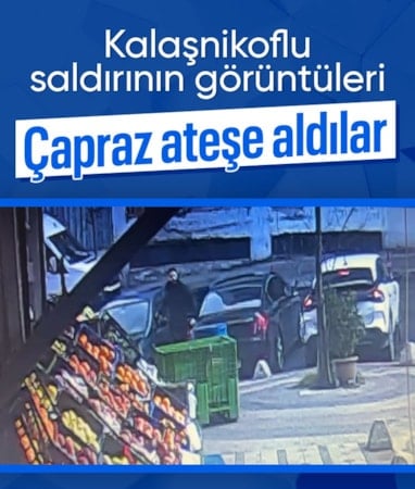 İstanbul'da kalaşnikoflu saldırı kamerada