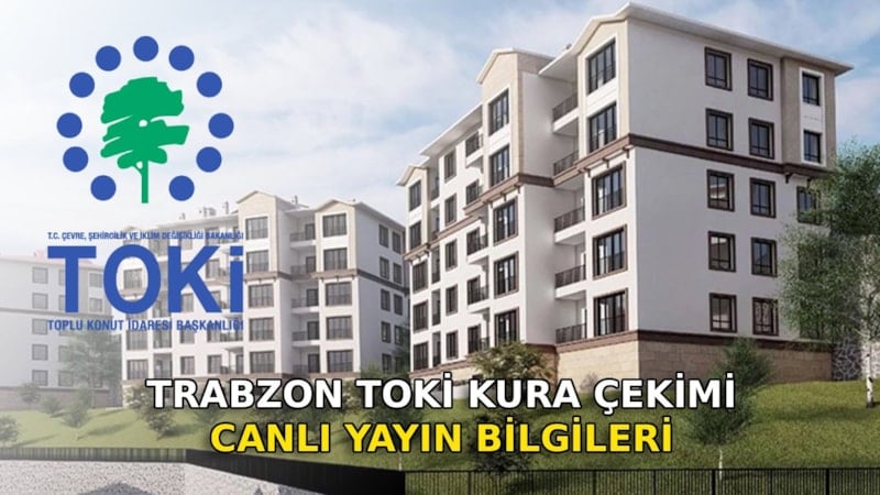 TOKİ Trabzon kura çekilişi 2026: Kura çekimi saat kaçta? CANLI İZLE