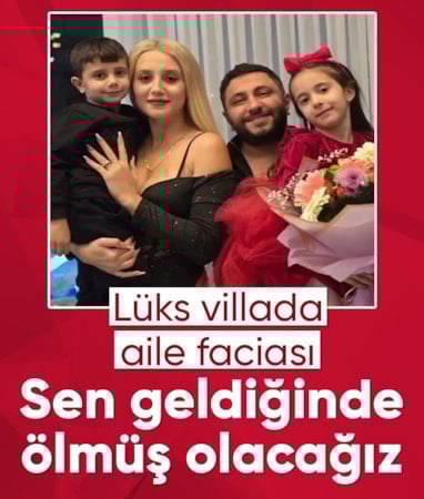 Adana'da lüks villadaki aile faciasında yeni detaylar