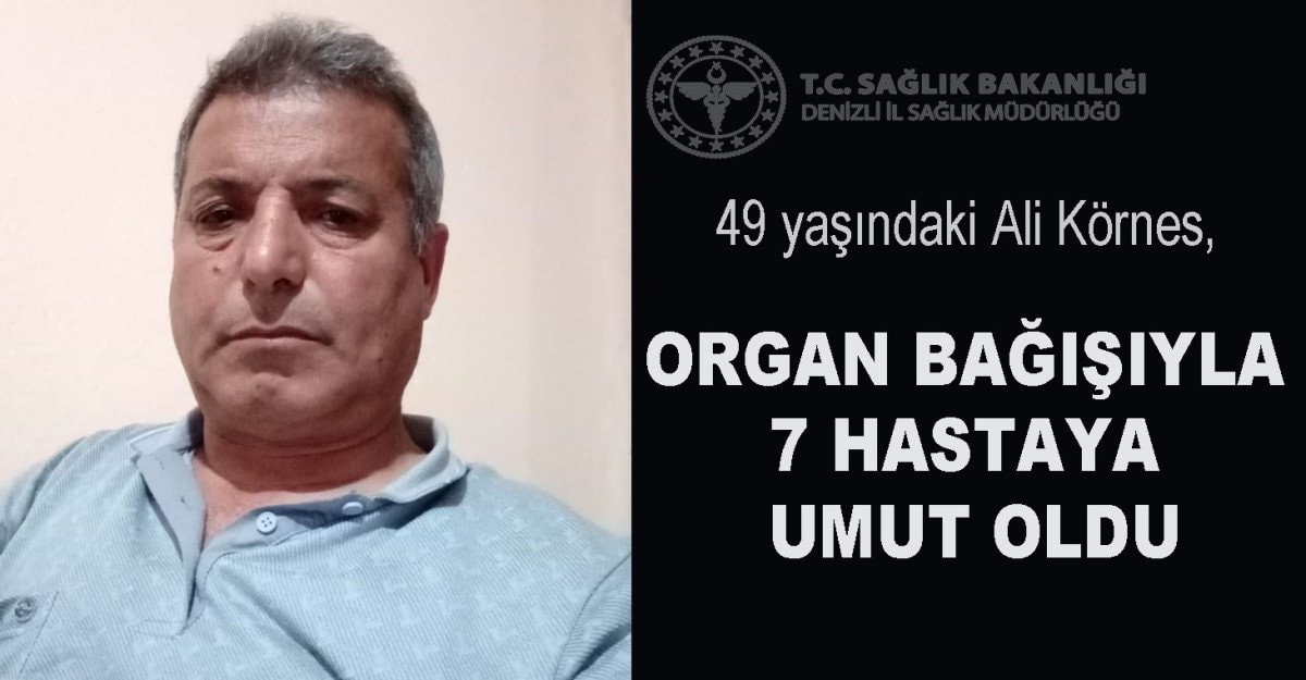 Ali Körnes'in Organ Bağışıyla Hayatlar Yeniden Can Buldu: Denizli'de Anlamlı Karar