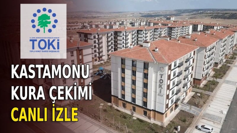 Nefesler tutuldu: Kastamonu TOKİ kura çekimi saat kaçta başlayacak? CANLI YAYIN İZLE