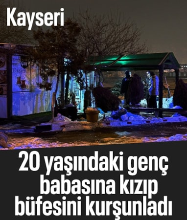Kayseri'de 20 yaşındaki genç babasının büfesini kurşunladı