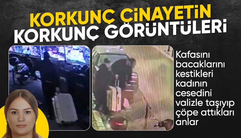 Şişli'de cesedi valizde taşıdıkları görüntüler ortaya çıktı
