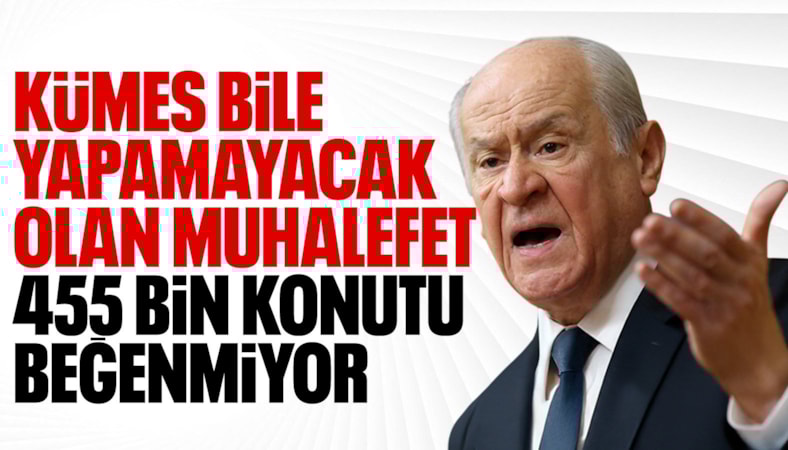 Devlet Bahçeli'den CHP'ye: İmkanları olsa kümes dahi yapamayacak olanlar