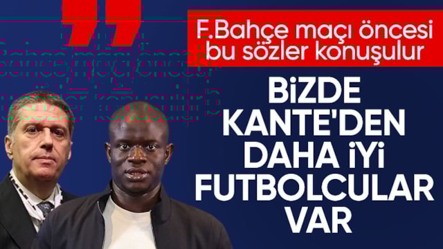 Gençlerbirliği Başkanı Arda Çakmak: Bizde Kante'den daha iyi futbolcular var