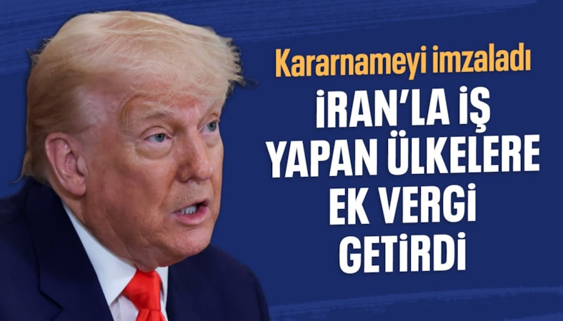 Trump'tan İran ile iş yapan ülkelere ek vergi