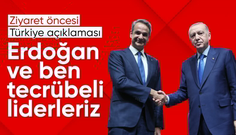 Miçotakis’ten Türkiye ziyareti öncesi Erdoğan mesajı: Tecrübeli liderleriz
