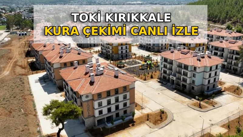 TOKİ Kırıkkale Kura Çekimi CANLI İZLE: 2026 Kırıkkale TOKİ Kazananlar İsim Listesi Belli Oluyor