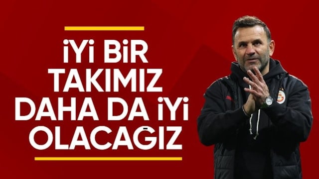 Okan Buruk: Daha da iyi olacağız
