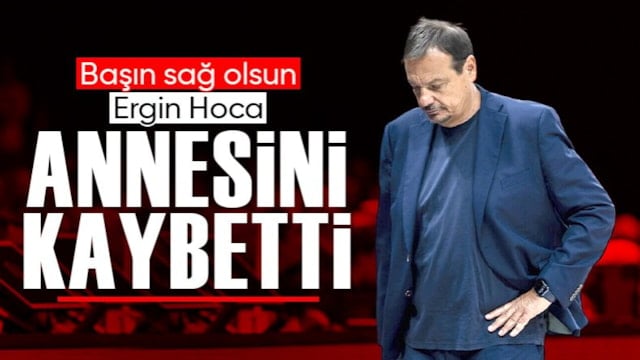 Ergin Ataman'ın acı günü: Annesi hayatını kaybetti