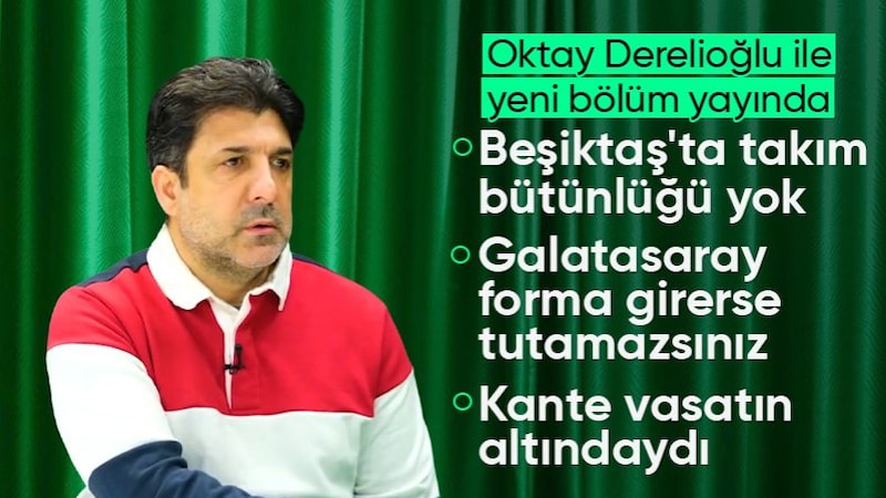 Oktay Derelioğlu: Kante vasatın altındaydı