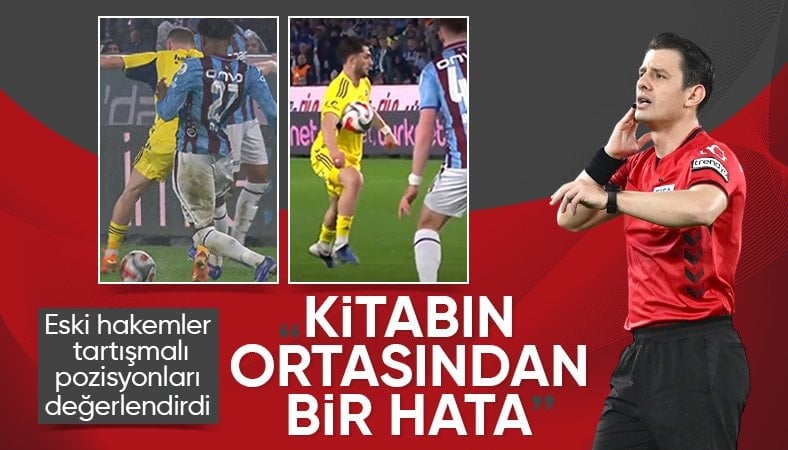 Eski hakemler, Trabzonspor - Fenerbahçe maçının tartışmalı pozisyonları değerlendirdi