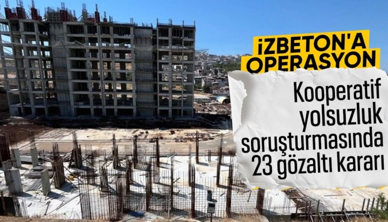 İzmir'de 'kooperatif' soruşturması: 21 şüpheli gözaltına alındı