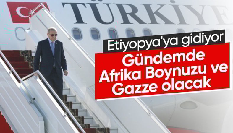 Cumhurbaşkanı Erdoğan, Etiyopya'yı ziyaret edecek