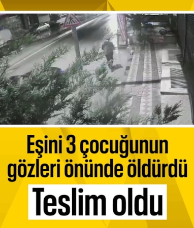 Arnavutköy’de eş cinayeti: 3 çocuğunun gözü önünde öldürdü