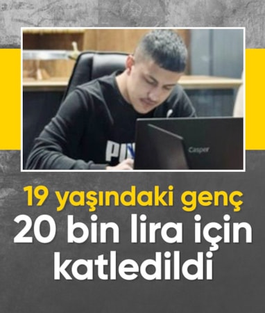 Samsun'da 19 yaşındaki genç 20 bin lira için katledildi