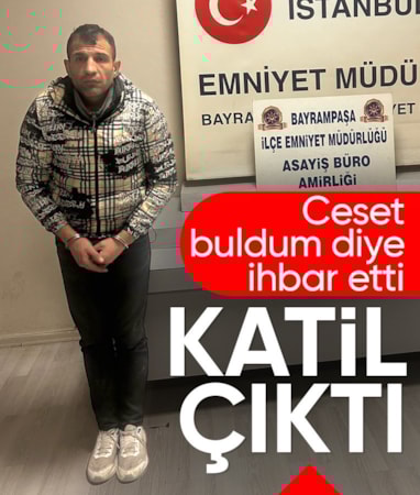 İstanbul'da "Ceset buldum" ihbarı yapan kişi katil çıktı