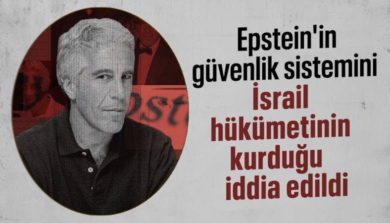 Epstein'in güvenlik sistemini İsrail hükümetinin kurduğu iddiası