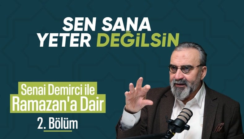 Senai Demirci ile Ramazan’a Dair 2. Bölüm