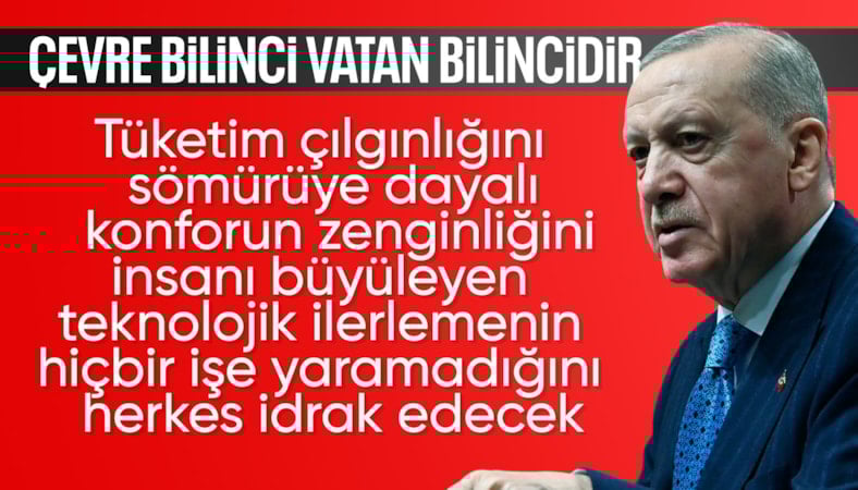 Cumhurbaşkanı Erdoğan: Çevre bilinci vatan bilincidir