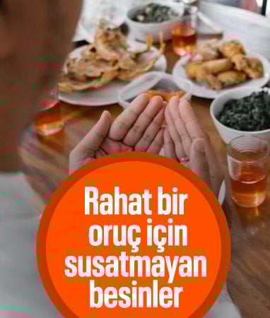 Uzmanlardan sahur uyarısı: Susatmayan besinleri tercih edin