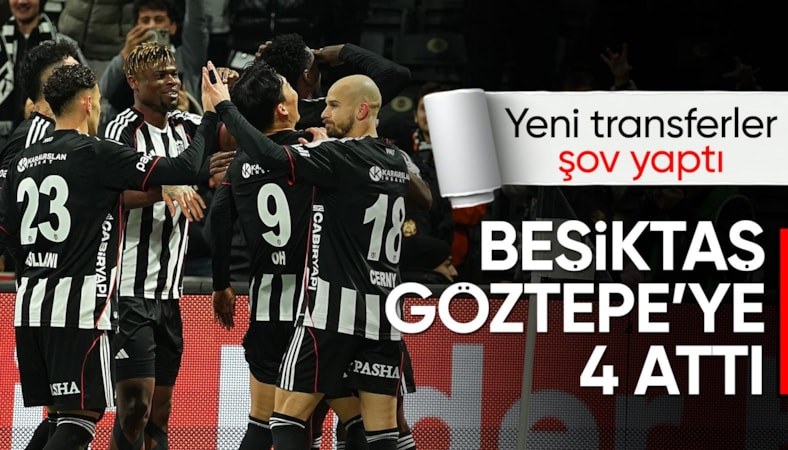 Beşiktaş'tan Göztepe karşısında rahat galibiyet