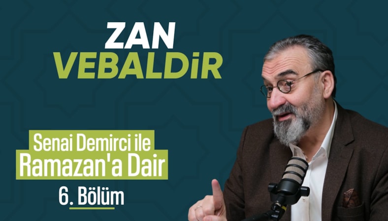 Senai Demirci ile Ramazan’a Dair 6. Bölüm