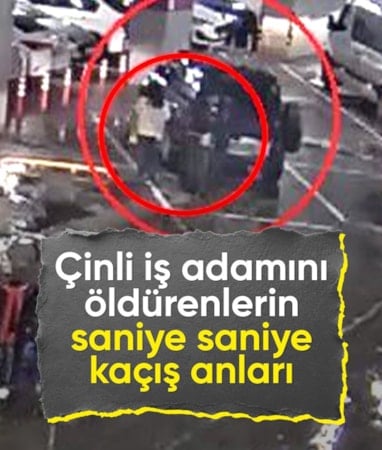İstanbul'da Çinli iş adamını öldürenler kamerada