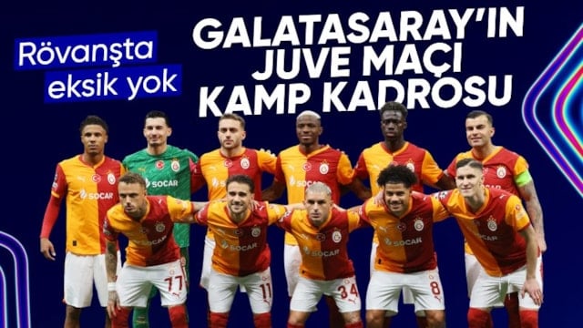 Galatasaray'ın Juventus maçı kamp kadrosu açıklandı