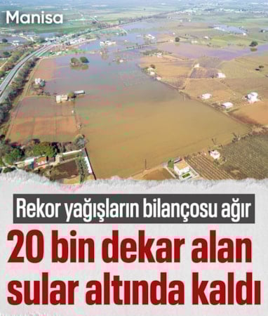 Manisa’da aşırı yağışlara ilişkin 191 ihbar yapılırken 20 bin dekar alan su altında kaldı