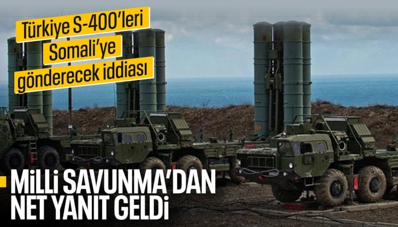 MSB'den "S-400'ler Somali'ye gönderilecek" iddialarına yalanlama
