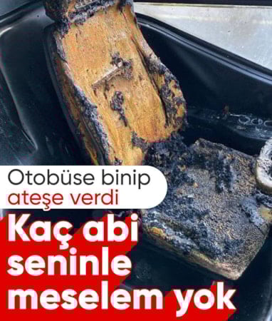 Ankara'da bindiği otobüsü ateşe verip, yangın çıkaran şüpheli tutuklandı