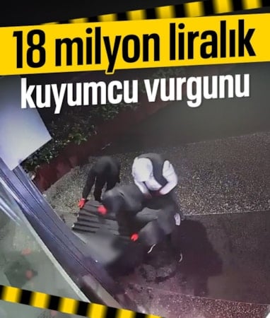 İstanbul'da 18 milyon TL'lik kuyumcu soygunu