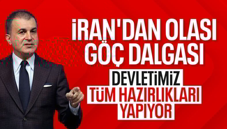 Ömer Çelik: İran'dan olası göçe karşı tedbirlerimiz hazır